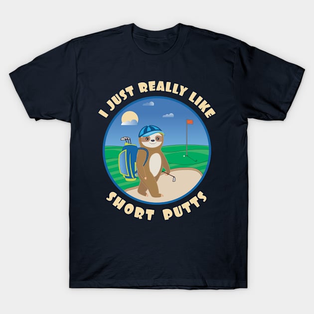 I just really like short putts cute baby sloth golf T-Shirt by M Humor